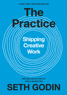 The Practice: Shipping Creative Work 0593328973 Book Cover