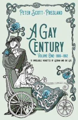 A Gay Century: Volume One: 1900–1962: 10 unreli... 1913567834 Book Cover