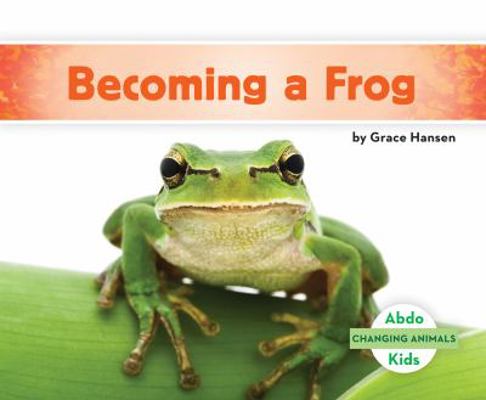 Becoming a Frog 1680805096 Book Cover