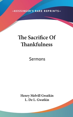 The Sacrifice Of Thankfulness: Sermons 0548527121 Book Cover