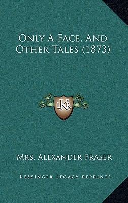 Only A Face, And Other Tales (1873) 1167121791 Book Cover