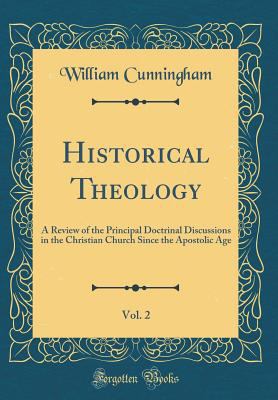Historical Theology, Vol. 2: A Review of the Pr... 1528361997 Book Cover