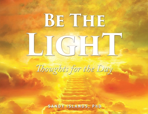 Be the Light: Thoughts for the Day B0FZYK6BMM Book Cover