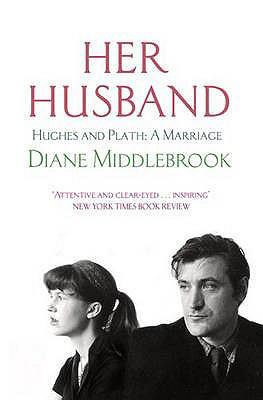 Her Husband: Hughes and Plath - A Marriage 0349115923 Book Cover