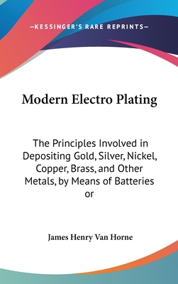 Modern Electro Plating: The Principles Involved... 1437202012 Book Cover