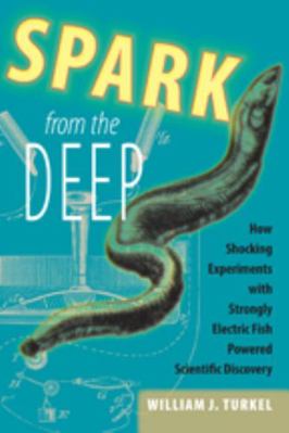 Spark from the Deep: How Shocking Experiments w... 142140981X Book Cover