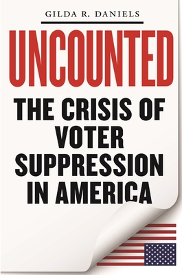 Uncounted: The Crisis of Voter Suppression in A... 1479862355 Book Cover