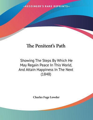 The Penitent's Path: Showing The Steps By Which... 1120913756 Book Cover