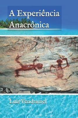 A Experiência Anacrônica [Portuguese] 1521445737 Book Cover