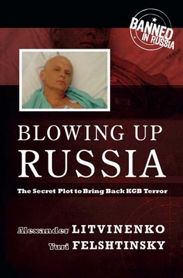 Blowing Up Russia: The Secret Plot to Bring Bac... 1594032017 Book Cover