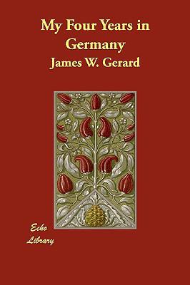 My Four Years in Germany 140687065X Book Cover