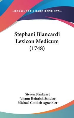 Stephani Blancardi Lexicon Medicum (1748) [Latin] 1162057858 Book Cover