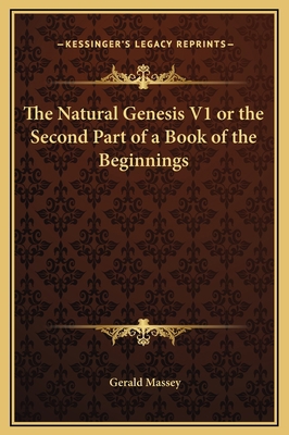 The Natural Genesis V1 or the Second Part of a ... 1169359671 Book Cover
