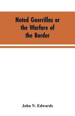 Noted Guerrillas or the Warfare of the Border: ... 935360415X Book Cover