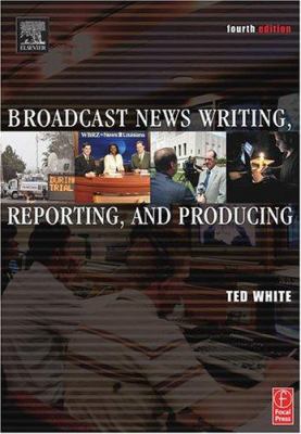 Broadcast News Writing, Reporting, and Producing 024080659X Book Cover