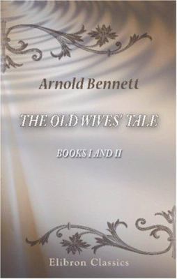 The Old Wives' Tale: Books 1 and 2 B004IIDHA0 Book Cover