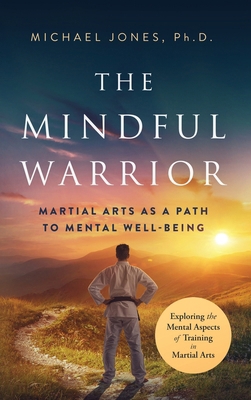 The Mindful Warrior: Martial Arts as a Path the... B0F1YFKXJN Book Cover