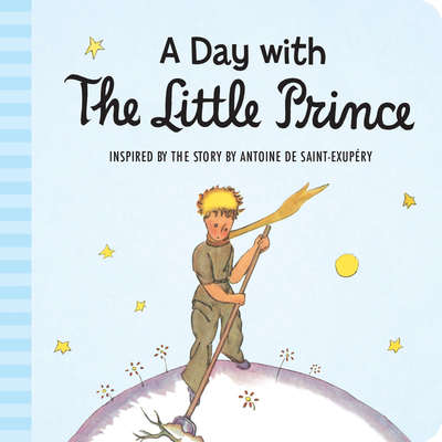 A Day with the Little Prince Padded Board Book 0544699580 Book Cover