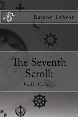 The Seventh Scroll: : Full Circle 1541205839 Book Cover