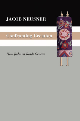 Confronting Creation: How Judaism Reads Genesis 1592447252 Book Cover