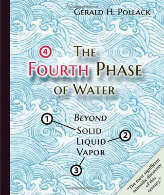 The Fourth Phase of Water: Beyond Solid, Liquid... 096268953X Book Cover