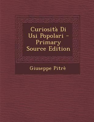 Curiosita Di Usi Popolari [Italian] 1289422516 Book Cover