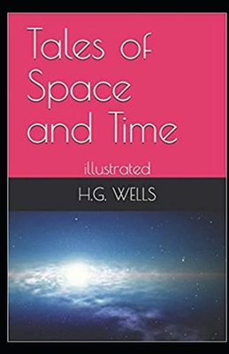 Tales of Space and Time Illustrated