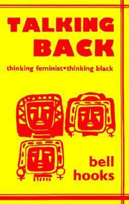 Talking Back: Thinking Feminist, Thinking Black 0896083527 Book Cover