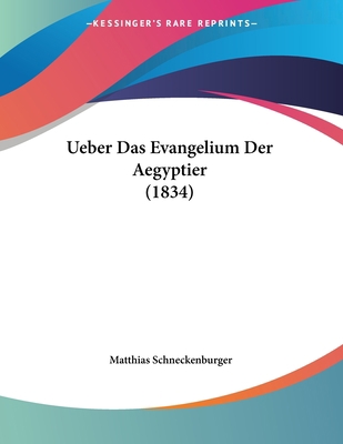 Ueber Das Evangelium Der Aegyptier (1834) [German] 1160283214 Book Cover