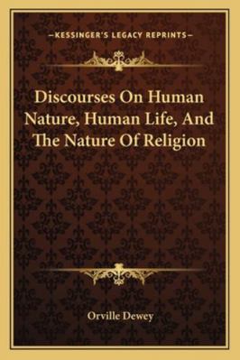 Discourses On Human Nature, Human Life, And The... 1162994339 Book Cover