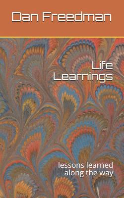 Life Learnings: Lessons Learned Along the Way 1729191983 Book Cover