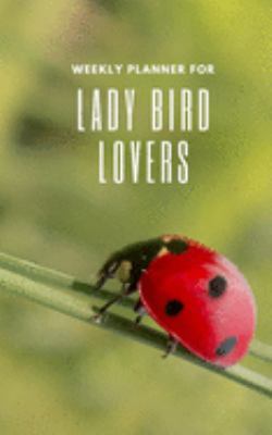 Weekly Planner for Lady Bird Lovers: Handy 5 x 8 weekly planner for 2020. Notebook with to do list and space to add priorities. Idea Gift for family and friends.