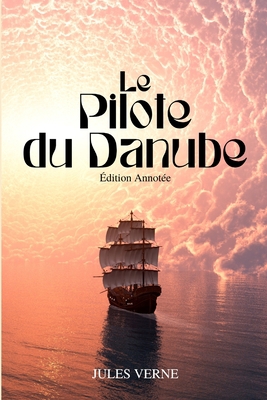 Le Pilote du Danube (Annoté) [French] 2487116102 Book Cover