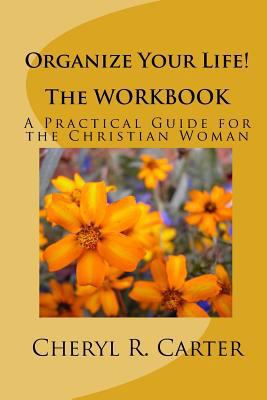Organize Your Life! the Workbook: A Practical G... 1442107294 Book Cover