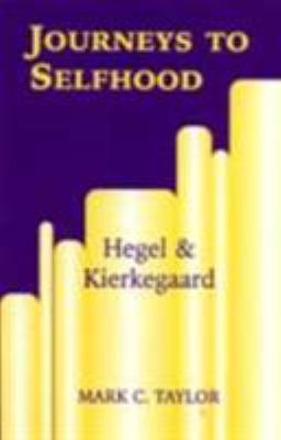 Journeys to Selfhood: Hegel and Kierkegaard 0823220583 Book Cover