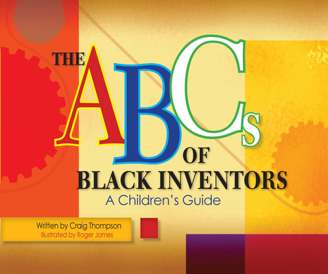 The ABC's of Black Inventors: A Children's Guide 0982387628 Book Cover
