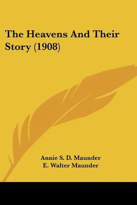The Heavens And Their Story (1908) 0548658463 Book Cover