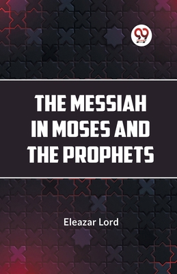 The Messiah In Moses And The Prophets 9359321540 Book Cover