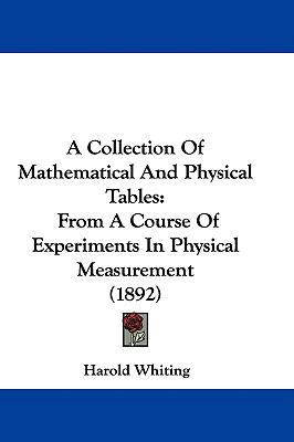 A Collection Of Mathematical And Physical Table... 1104004224 Book Cover