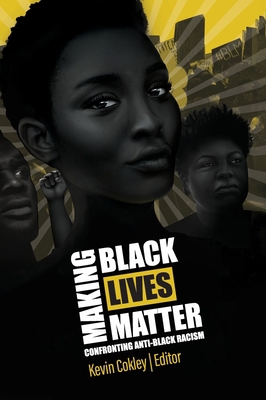Making Black Lives Matter: Confronting Anti-Bla... 1793570701 Book Cover