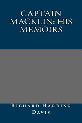 Captain Macklin: His Memoirs 1493526154 Book Cover