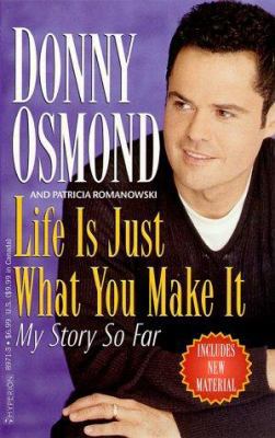 Life Is Just What You Make It: My Story So Far 0786889713 Book Cover