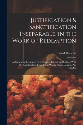 Justification & Sanctification Inseparable, in ... 1021391638 Book Cover