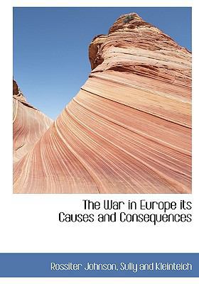 The War in Europe Its Causes and Consequences 1140641492 Book Cover