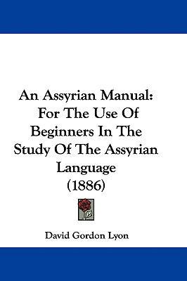 An Assyrian Manual: For The Use Of Beginners In... 1104029006 Book Cover