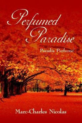 Perfumed Paradise: Paradis Parfume' 1425912958 Book Cover