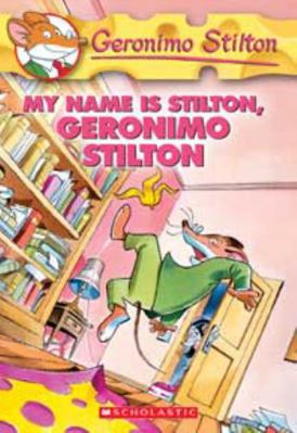My Name Is Stilton, Geronimo Stilton B00A2MT2L4 Book Cover