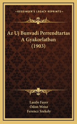 Az Uj Bunvadi Perrendtartas A Gyakorlatban (1903) [Hungarian] 1169063748 Book Cover