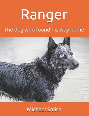 Ranger: The dog who found his way home B0DWXPXLW7 Book Cover