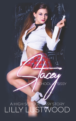 Stacey The School Slut Sissy: A High School Sis... B0BCSH4SB2 Book Cover